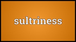 Sultriness Meaning [upl. by Chadd290]