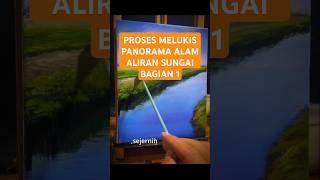 PROSES MELUKIS PANORAMA ALAM ALIRAN SUNGAI DI PEDESAAN BAGIAN 1 [upl. by Yrrehs758]