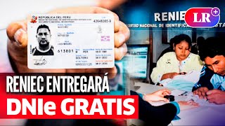 Reniec ENTREGARÁ 381000 DNI ELECTRÓNICOS GRATIS en TODO el Perú conoce CÓMO OBTENER UNO  LR [upl. by Carothers]