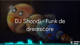 DJ Shondi  Funk de dreamcore remix [upl. by Urbani188]