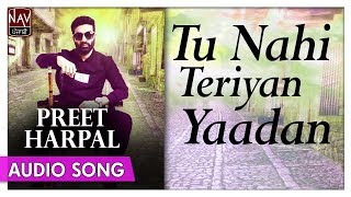 Tu Nahi Teriyan Yaadan  Preet Harpal  Punjabi Sad Romantic Songs  Priya Audio [upl. by Aspasia]