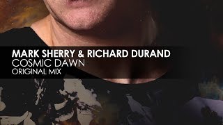 Mark Sherry amp Richard Durand  Cosmic Dawn Original Mix [upl. by Oigimer]