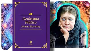 Ocultismo Prático  Helena Blavatsky [upl. by Ras]