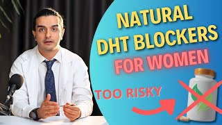 The Risks of Natural DHT Blockers for Women  Dr Ghorbani Explains [upl. by Jesse]