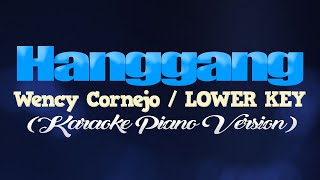 HANGGANG  Wency CornejoLOWER KEY KARAOKE PIANO VERSION [upl. by Femi]