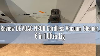 Review DEVOAC N300 Cordless Vacuum Cleaner 6 in 1 UltraLightweight Stick Vacuum 2200mAh Battery U [upl. by Vareck72]