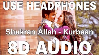 Shukran Allah 8D Audio  Kurbaan  Sonu Nigam amp Shreya Ghoshal  Saif Ali Khan Kareena Kapoor [upl. by Saba]