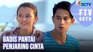 Full FTV SCTV Dahlia Poland amp Fandy Christian  Gadis Pantai Penjaring Cinta [upl. by Eanahs170]