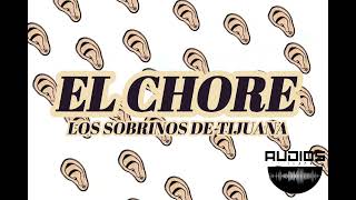 El Chore  Los Sobrinos De Tijuana Audio Filtrado [upl. by Sergias439]