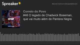 O legado de Chadwick Boseman que vai muito além de Pantera Negra  CPOP [upl. by Notac]