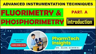 Fluorimetry and Phosphorimetry  Detailed lecture on Introduction to Fluorimetry and Phosphorimetry [upl. by Felipe]