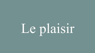 How to Pronounce Le plaisir The pleasure Correctly in French [upl. by Heurlin]