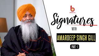 SIGNATURES with Amardeep Singh Gill l EP 22 l Part1 l Gurdeep Grewal l B Social [upl. by Zoeller]