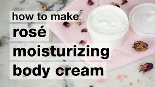 How to Make DIY Rosé Moisturizing Body Cream [upl. by Swartz]