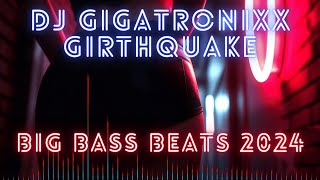 GIRTHQUAKE  DJ Gigatronixx  Big Bass Beatz  SkullShakerz 2024 [upl. by Llecrep]