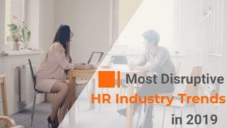 Most Disruptive Digital HR Trends in 2019 [upl. by Ennayhc]