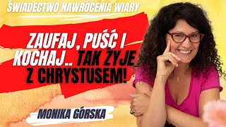 Monika Górska Zaufaj Puść i Kochaj Świadectwo nawrócenia i wiary 35 [upl. by Yale156]