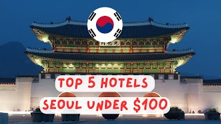 Top 5 Hotels in SEOUL South Korea for less than 100 [upl. by Leval]