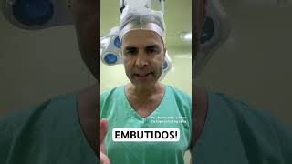 EMBUTIDOS  Fuja deles DrFernando Lemos  Proctologista [upl. by Banerjee470]