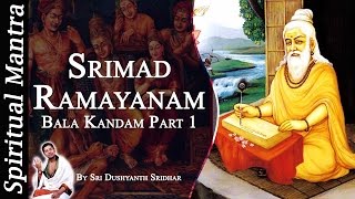 Srimad Ramayanam  Bala Kandam Part 1  By Sri Dushyanth Sridhar  Bala Kanda [upl. by Fihsak]