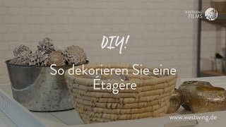 3 schöne amp einfache DIYIdeen zum Etagere dekorieren  WESTWING StyleTipps [upl. by Yssis]