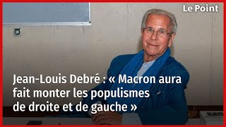 JeanLouis Debré  « Macron aura fait monter les populismes de droite et de gauche » [upl. by Llerdna878]