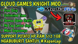 GLOUD GAMES KNIGHT MOD VERSION FREE SVIP  UNLIMITED TIME amp TANPA ANTRI TERBARU [upl. by Ardnekat]