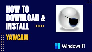 How to Download and Install Yawcam For Windows [upl. by Ynotna]