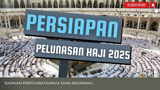 PERSIAPAN PELUNASAN HAJI 2025 [upl. by Eimar]