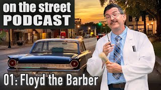 Mayberry Man Podcast 01 Floyd the Barber [upl. by Jedidiah]