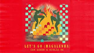 Ian Asher and Giulia Be Lets Go Magalenha Official Audio [upl. by Silera]