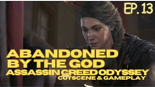 Abandoned By The Gods  Assassin Creed Odyssey Main Story Cutscene and Gameplay EP13 [upl. by Ahsyekat]