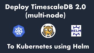 Deploy TimescaleDB 20 multi node to Kubernetes using Helm [upl. by Ivzt]