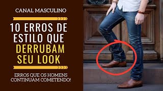 10 Erros de Estilo Que Derrubam o Look Masculino  Moda Masculina [upl. by Aicia921]