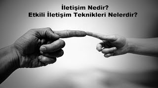 İletişim Nedir Etkili İletişim Teknikleri Nelerdir [upl. by Ednil]