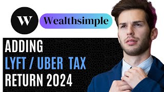 STEP BY STEP GUIDE  HOW TO ADD YOUR LYFT INCOME IN TAX RETURN WEALTHSIMPLE UPDATED 2024 [upl. by Wendolyn649]