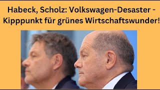 Habeck Scholz VolkswagenDesaster  Kipppunkt für grünes Wirtschaftswunder Marktgeflüster Teil 1 [upl. by Sergio]