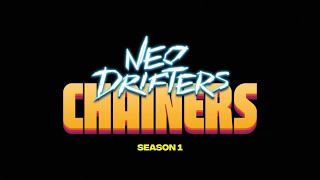 Chainers Season 1 Neo Drifters — Launch Trailer [upl. by Eugilegna]