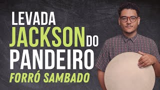 APRENDA UMA LEVADA DE JACKSON DO PANDEIRO FORRÓ SAMBADO  PANDEIRO NA PRÁTICA [upl. by Hahnke]