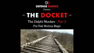 The Docket Ep 602 The Delphi Murders part 2 PreTrial Motions Begin [upl. by Eidok]