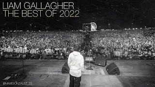 Liam Gallagher  The Best Of 2022 Live [upl. by Avot]