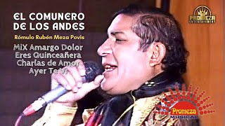 El Comunero De Los Andes  MiX Amargo Dolor  Eres Quinceañera  Charlas de Amor  Ayer Te Vi Vivo [upl. by Nelleeus8]