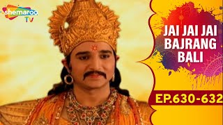 Jai Jai Jai Bajrang Bali  EP 630 To 632 [upl. by Yrennalf]