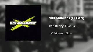 100 Millones  Bad Bunny ft Luar La L CLEAN  Versión no explícita [upl. by Olshausen777]