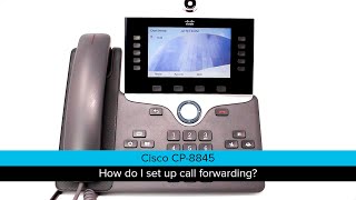 Cisco 8845 How do I use call forwarding [upl. by Levan627]