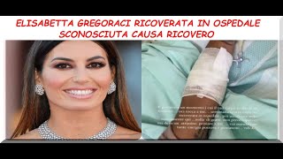 Elisabetta Gregoraci in ospedale ignoti i motivi del ricovero quotDevo pensare a mequot [upl. by Nyledam]