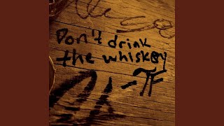 Dont Drink the Whiskey [upl. by Leese]