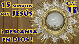 15 minutos con Jesús Sacramentado Adoración al Santísimo Sacramento del Altar Visita al Santísimo [upl. by Yrogiarc154]