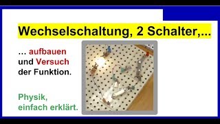 Wechselschaltung mit 2 Schaltern aufbauen können und Versuch der Funktion Experiment in Physik [upl. by Vivian612]