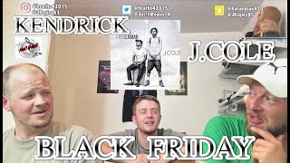 KENDRICK LAMAR amp J COLE  BLACK FRIDAY  REACTION [upl. by Innoj]